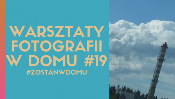 DOSKONALIMY W DOMU SWÓJ WARSZTAT FOTOGRAFICZNY #19
